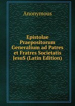 Epistolae Praepositorum Generalium ad Patres et Fratres Societatis JesuS (Latin Edition)