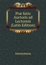 Pr fatio Auctoris ad Lectorem (Latin Edition)