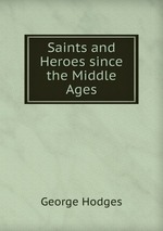 Saints and Heroes since the Middle Ages