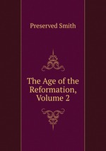 The Age of the Reformation, Volume 2