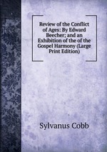 Review of the Conflict of Ages: By Edward Beecher; and an Exhibition of the of the Gospel Harmony (Large Print Edition)