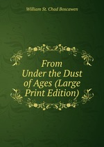 From Under the Dust of Ages (Large Print Edition)