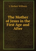 The Mother of Jesus in the First Age and After