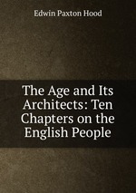 The Age and Its Architects: Ten Chapters on the English People