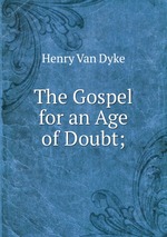 The Gospel for an Age of Doubt;