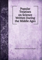 Popular Treatises on Science Written During the Middle Ages