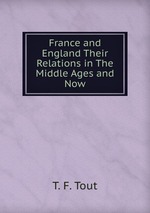 France and England Their Relations in The Middle Ages and Now