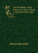 On the Banks of the Ouse; Or, Life in Olney a Hundred Years Ago