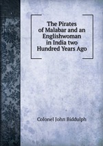 The Pirates of Malabar and an Englishwoman in India two Hundred Years Ago