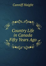 Country Life in Canada Fifty Years Ago