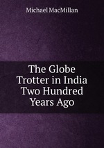 The Globe Trotter in India Two Hundred Years Ago