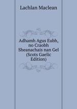 Adhamh Agus Eubh, no Craobh Sheanachais nan Gel (Scots Gaelic Edition)