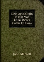 Dein Agus Orain le Iain Mac Colla. (Scots Gaelic Edition)