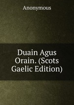 Duain Agus Orain. (Scots Gaelic Edition)