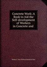 Concrete Work: A Book to Aid the Self-development of Workers in Concrete and