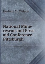 National Mine-rescue and First-aid Conference Pittsburgh