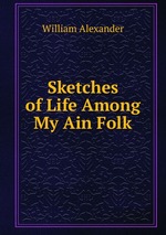Sketches of Life Among My Ain Folk