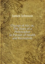 Change of Air; or, The Diary of a Philosopher in Pursuit of Health and Recreation