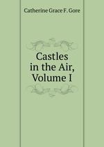 Castles in the Air, Volume I