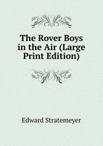 The Rover Boys in the Air (Large Print Edition)
