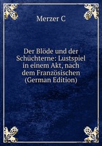 Der Blde und der Schchterne: Lustspiel in einem Akt, nach dem Franzsischen (German Edition)