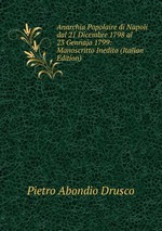 Anarchia Popolaire di Napoli dal 21 Dicembre 1798 al 23 Gennajo 1799: Manoscritto Inedito (Italian Edition)