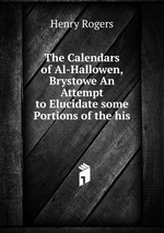 The Calendars of Al-Hallowen, Brystowe An Attempt to Elucidate some Portions of the his