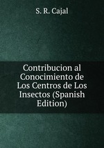 Contribucion al Conocimiento de Los Centros de Los Insectos (Spanish Edition)