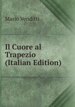 Il Cuore al Trapezio (Italian Edition)