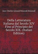 Della Letteratura Italiana dal Secolo XIV Fino al Principio del Secolo XIX. (Italian Edition)