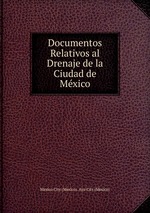 Documentos Relativos al Drenaje de la Ciudad de Mxico