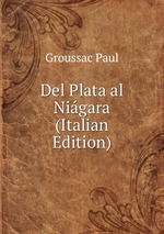 Del Plata al Nigara (Italian Edition)