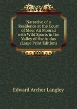 Narrative of a Residence at the Court of Meer Ali Moorad with Wild Sports in the Valley of the Andus (Large Print Edition)