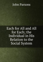 Each for All and All for Each; the Individual in His Relation to the Social System