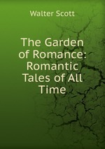 The Garden of Romance: Romantic Tales of All Time
