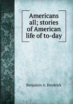 Americans all; stories of American life of to-day