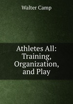 Athletes All: Training, Organization, and Play