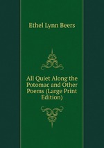 All Quiet Along the Potomac and Other Poems (Large Print Edition)