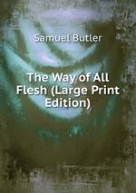 The Way of All Flesh (Large Print Edition)