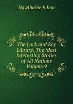 The Lock and Key Library: The Most Interesting Stories of All Nations Volume 9