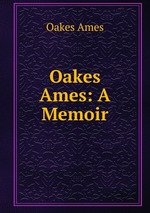 Oakes Ames: A Memoir