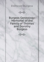 Burgess Genealogy: Memorial of the Family of Thomas and Dorothy Burgess