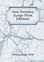 Ann Veronica (Large Print Edition)