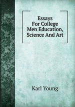Essays For College Men Education, Science And Art