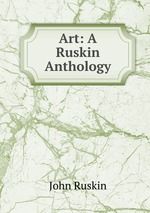 Art: A Ruskin Anthology