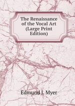 The Renaissance of the Vocal Art (Large Print Edition)