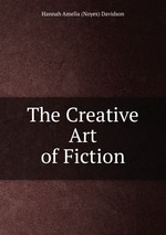 The Creative Art of Fiction