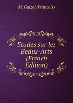 Etudes sur les Beaux-Arts (French Edition)