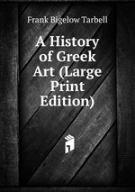 A History of Greek Art (Large Print Edition)