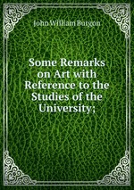 Some Remarks on Art with Reference to the Studies of the University;